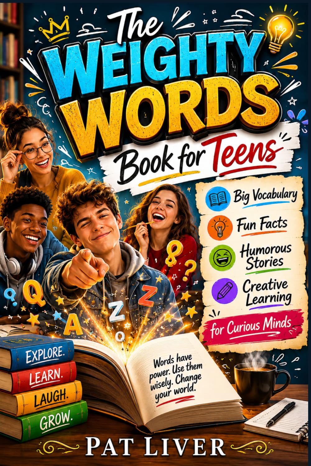 The Weighty Words Book for Teens: Big Vocabulary, Fun Facts, Humorous Stories, and Creative Learning for Curious Minds
