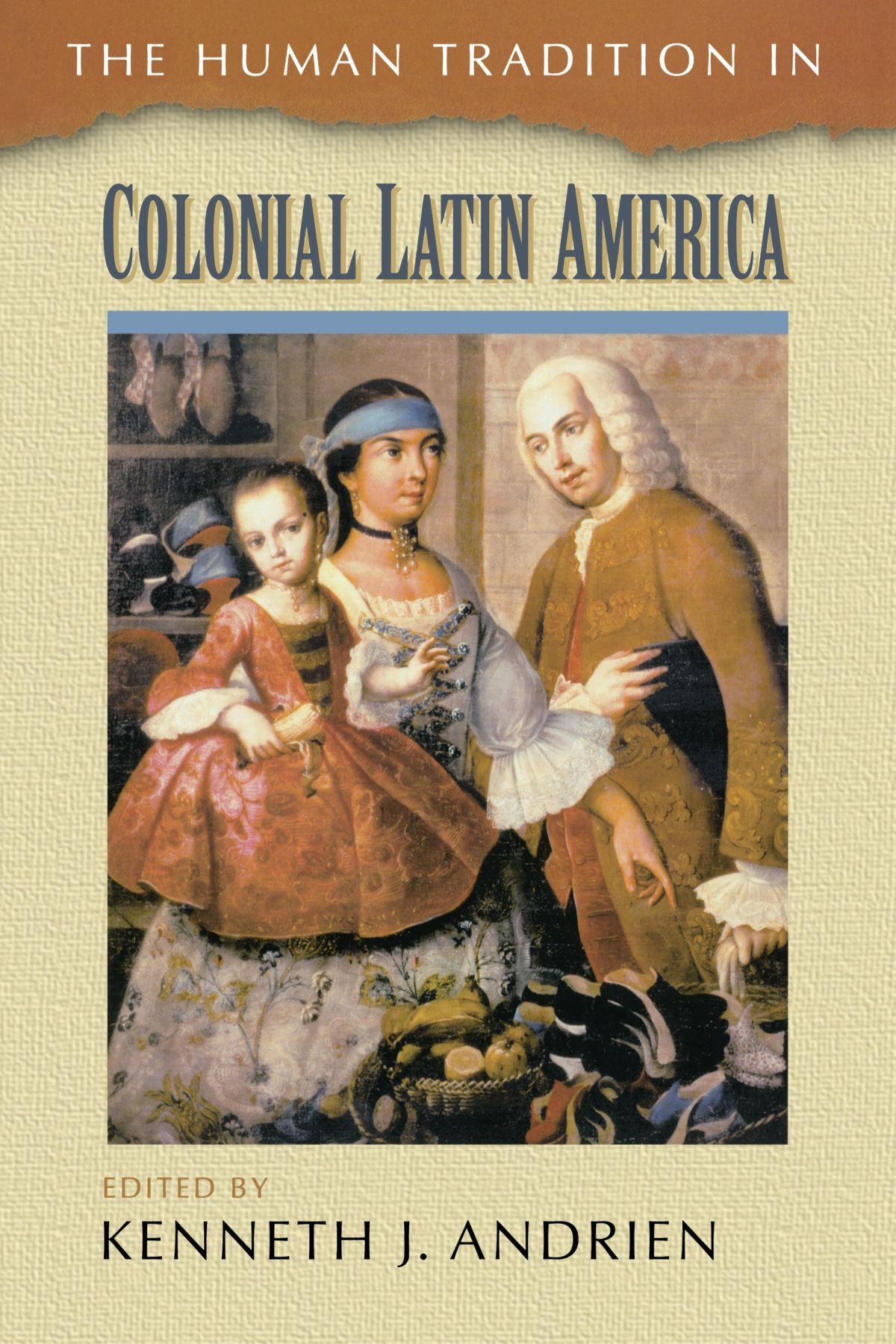 The Human Tradition in Colonial Latin America