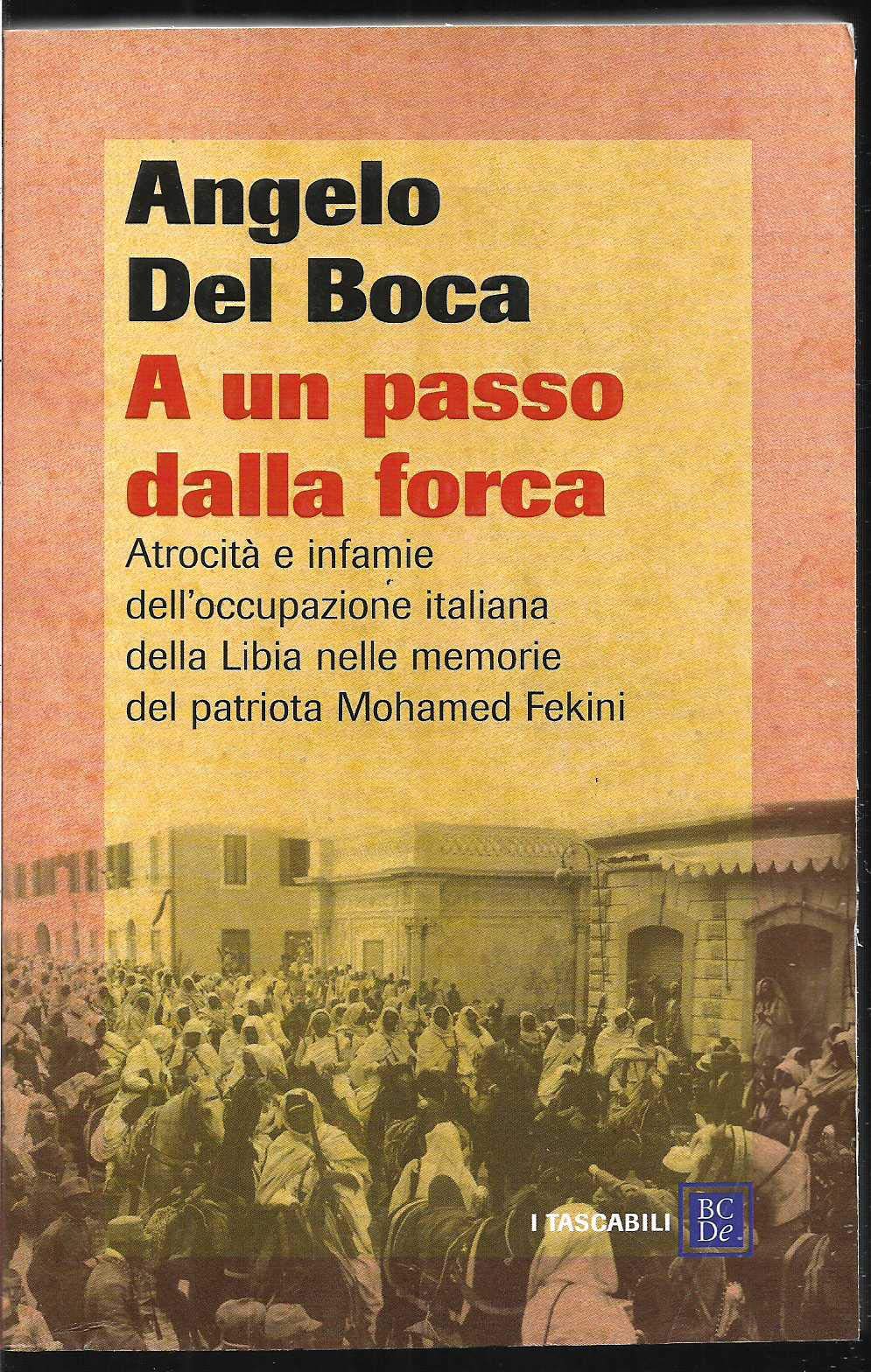 A un passo dalla forca. Atrocità e infamie dell'occupazione italiana della Libia nelle memorie del patriota Mohamed Fekini