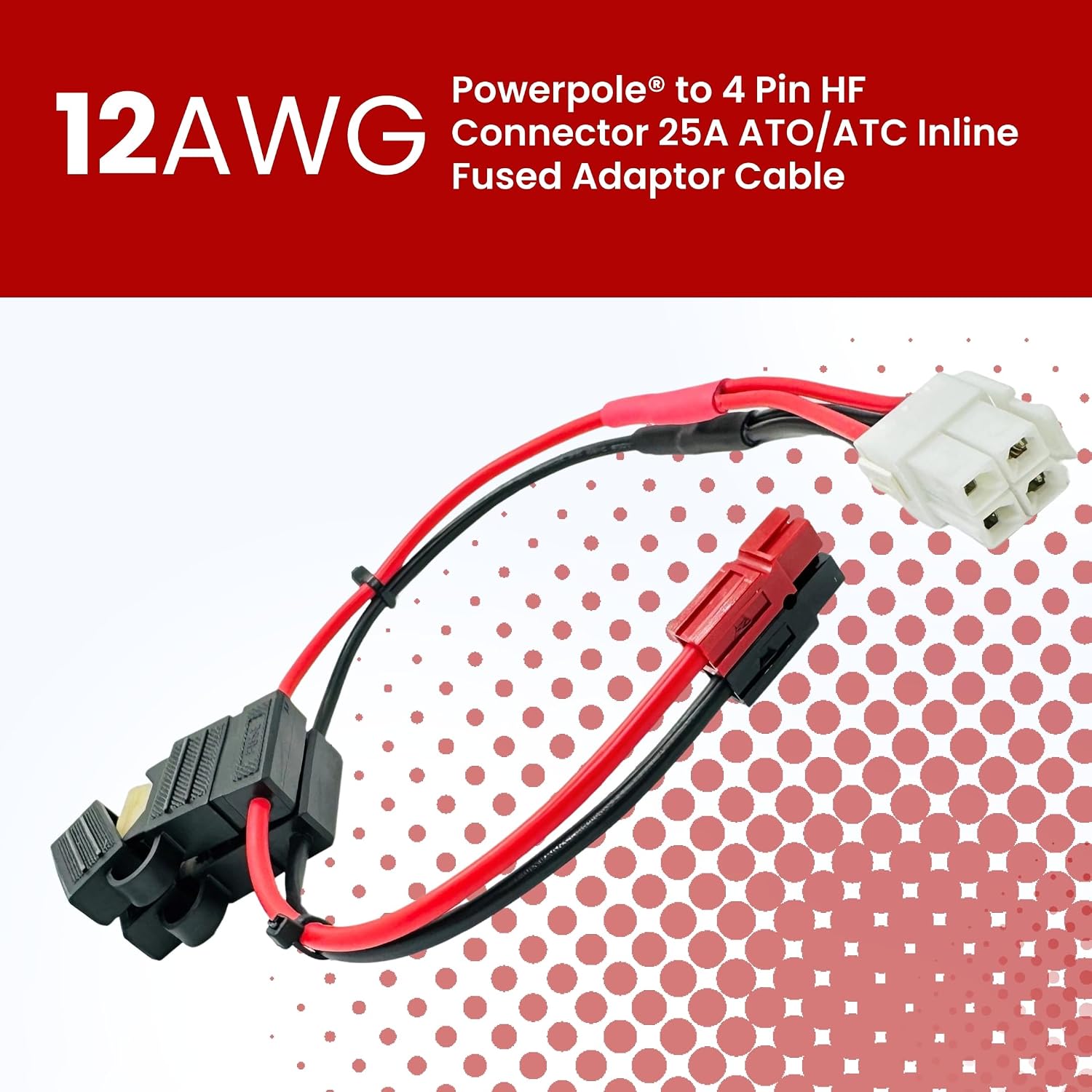 PP30 to 4-Pin HF Connector Cable, 25A ATO/ATC Fused, 12AWG