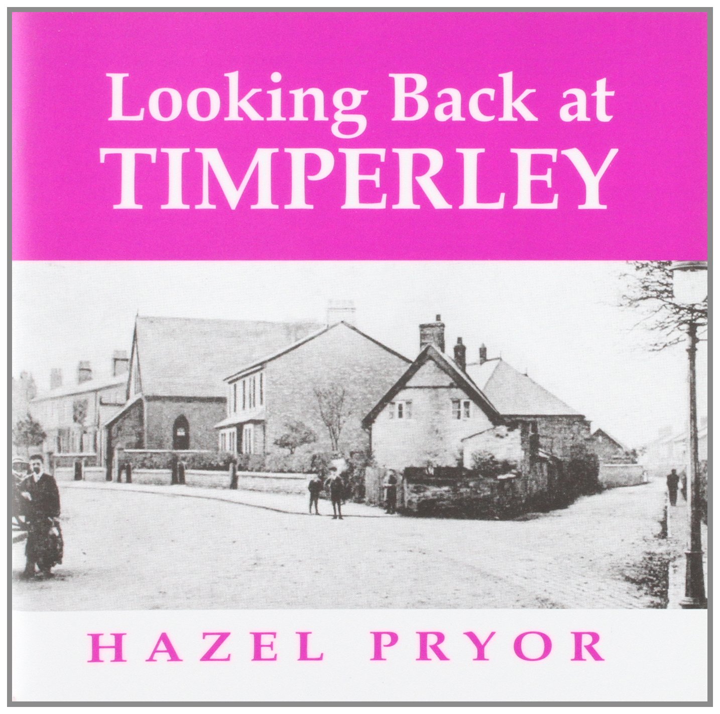 Looking Back at Timperley by Hazel Pryor (Paperback Book)