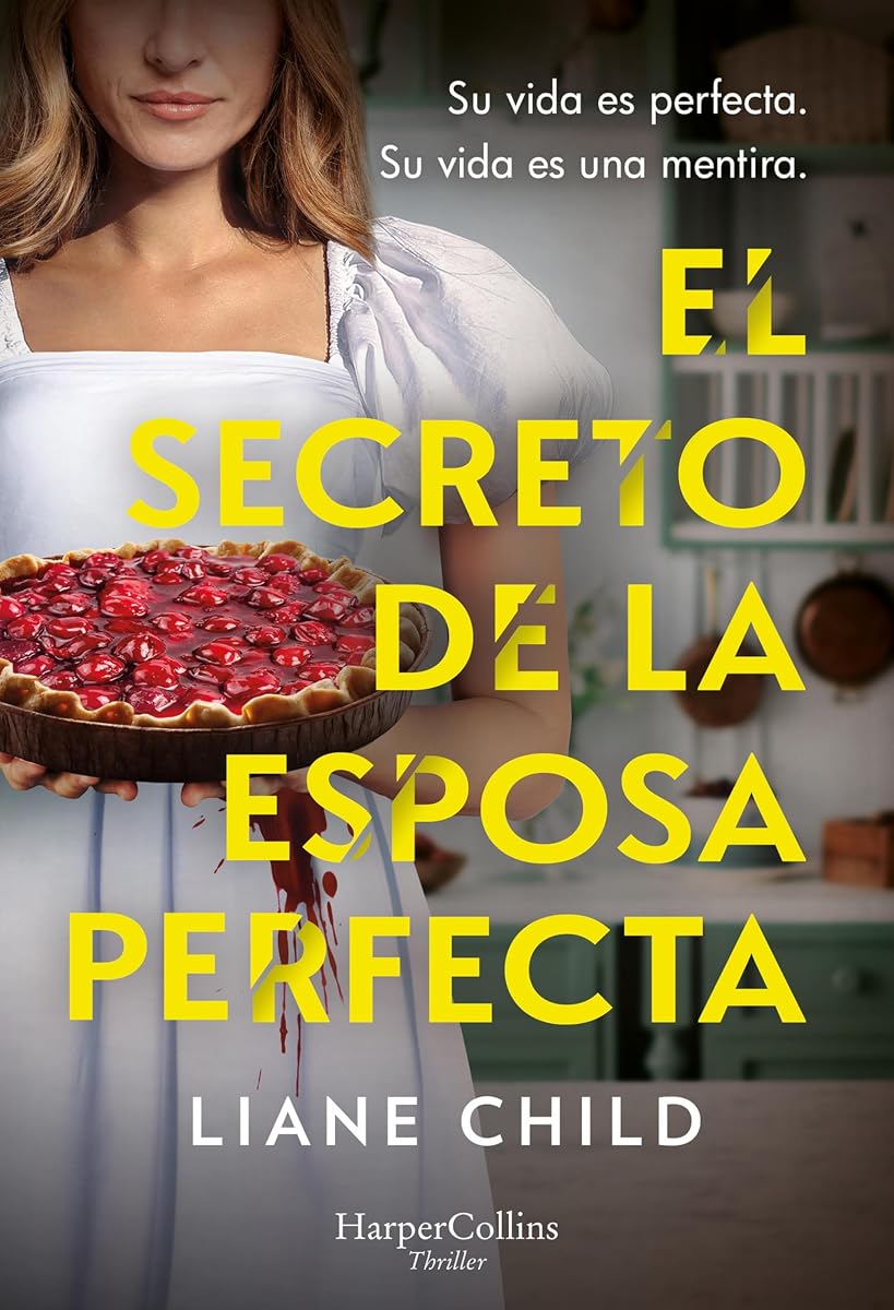 El secreto de la esposa perfecta: Su vida es perfecta. Su vida es una mentira. | Su vida es perfecta. Su vida es una mentira. (Spanish Edition)