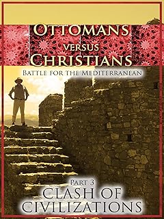 Ottomans VS Christians - Part 3: Clash of Civilizations