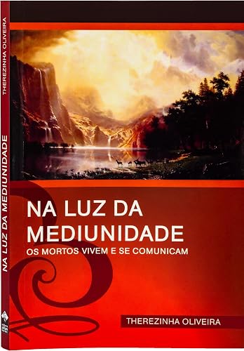 Na luz da Mediunidade: os Mortos Vivem e se Comunicam