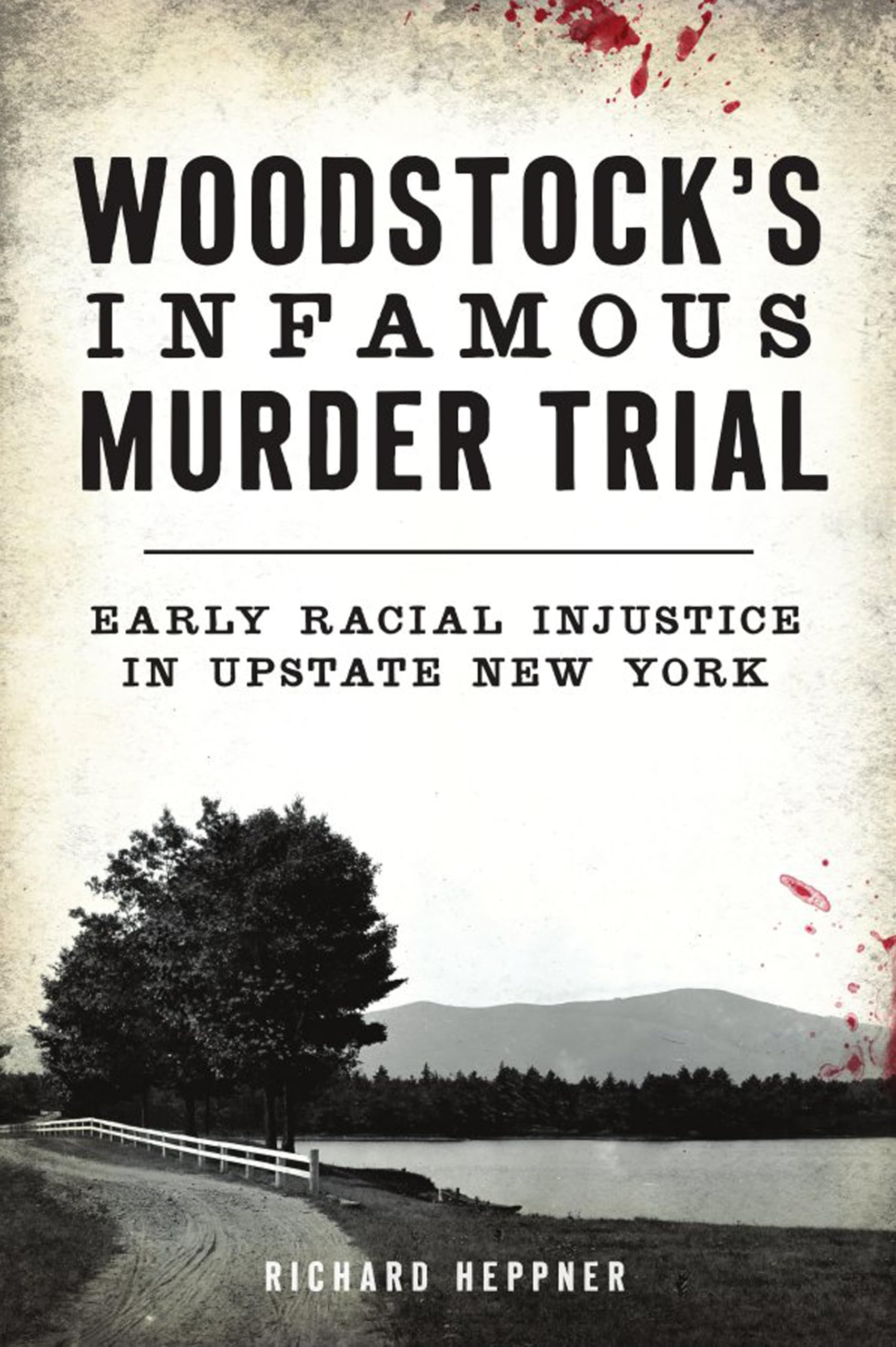 Buy Woodstock's Infamous Murder Trial: Early Racial Injustice in Upstate New York (True Crime) — BookShops.in