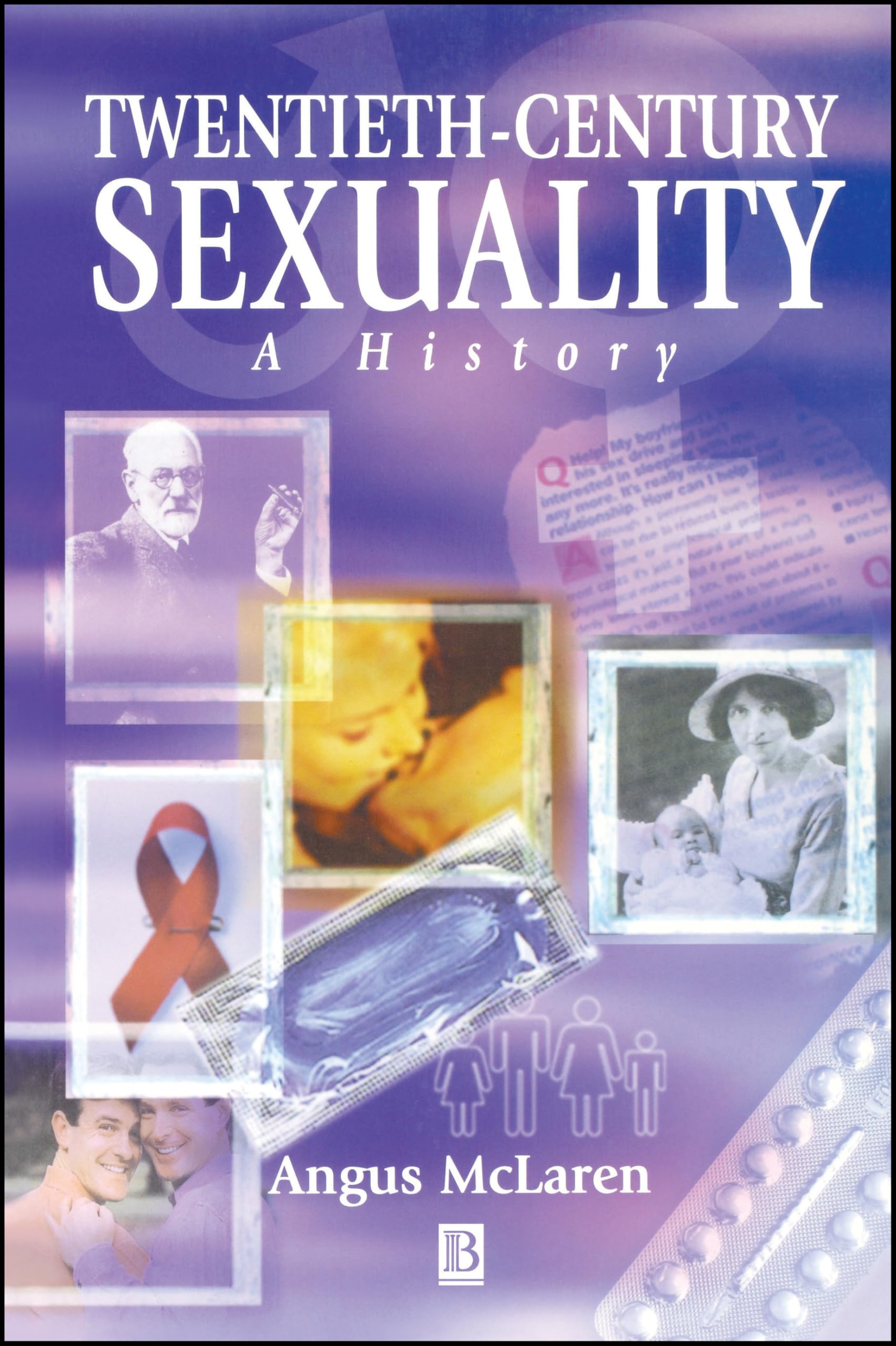 Twentieth-Century Sexuality: A History (Family, Sexuality and Social Relations in Past Times)