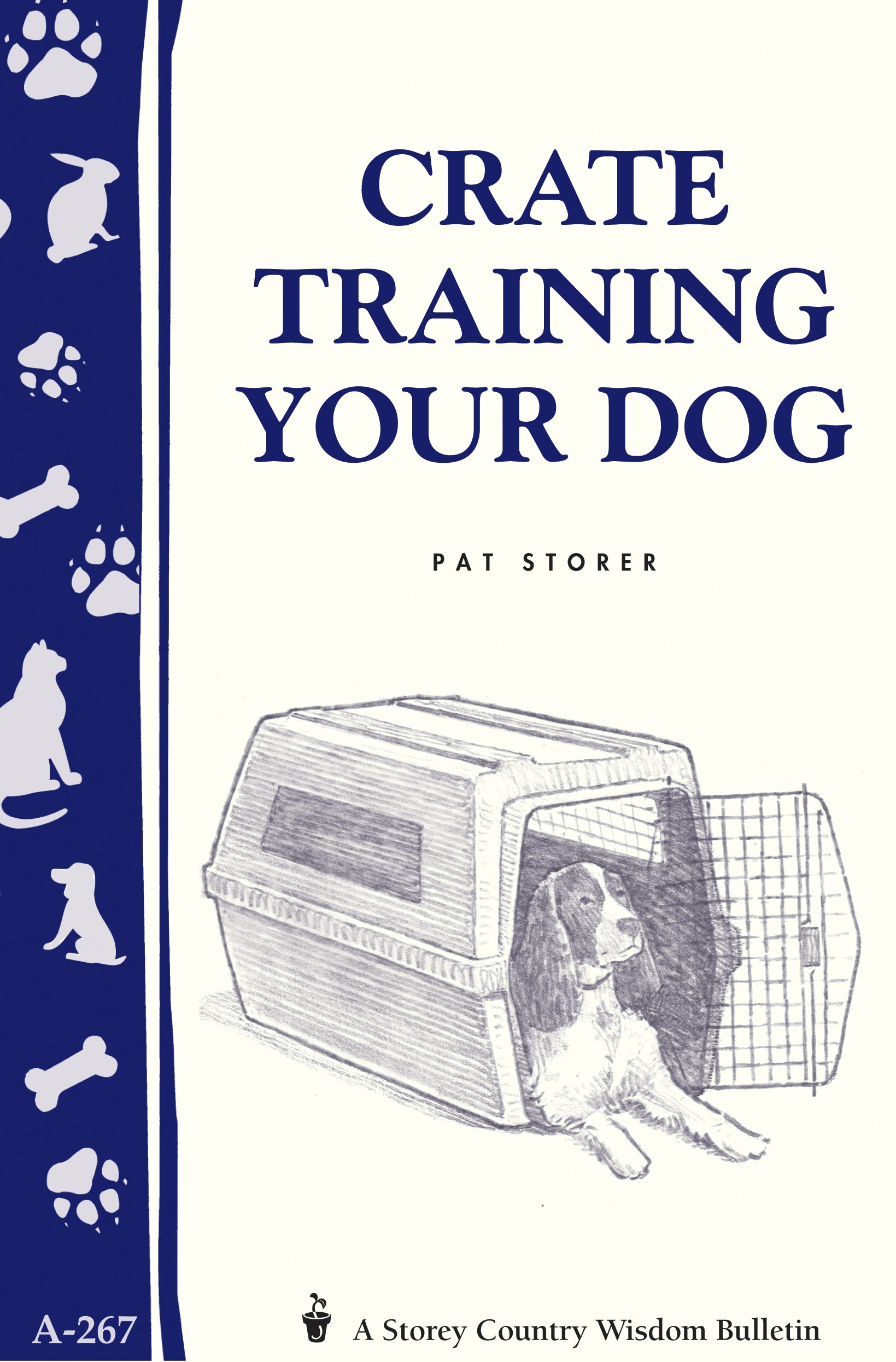 Crate Training Your Dog: Storey's Country Wisdom Bulletin A-267 (Storey Country Wisdom Bulletin)
