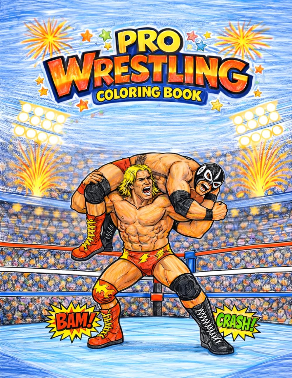 Pro Wrestling Coloring Book: 52 Action-Packed Coloring Pages of Wrestlers, Big Moves, Tables, Ladders & Championship Chaos