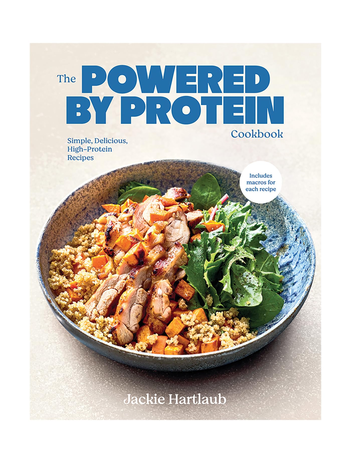 The Powered by Protein Cookbook: Simple, Delicious, High Protein Recipes