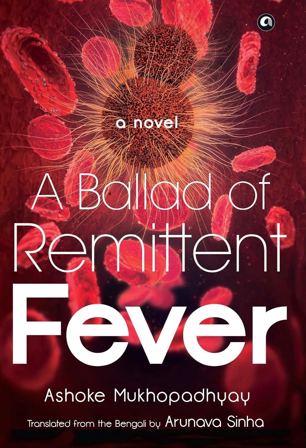 A BALLAD OF REMITTENT FEVER: A NOVEL-HB