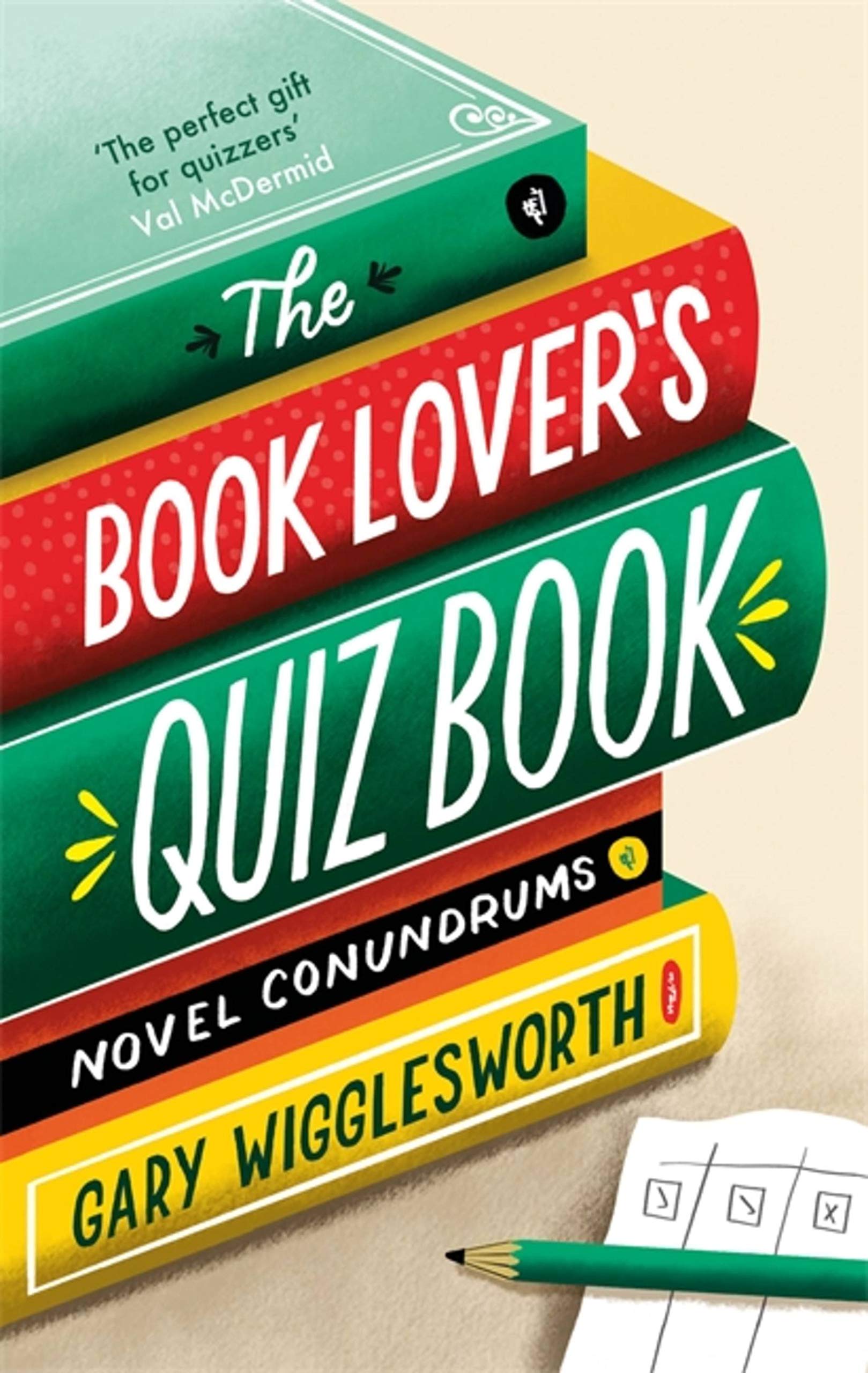 The Book Lover's Quiz Book: Novel Conundrums By Gary Wigglesworth