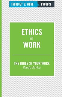 Ethics at Work (The Bible and Your Work Study Series)