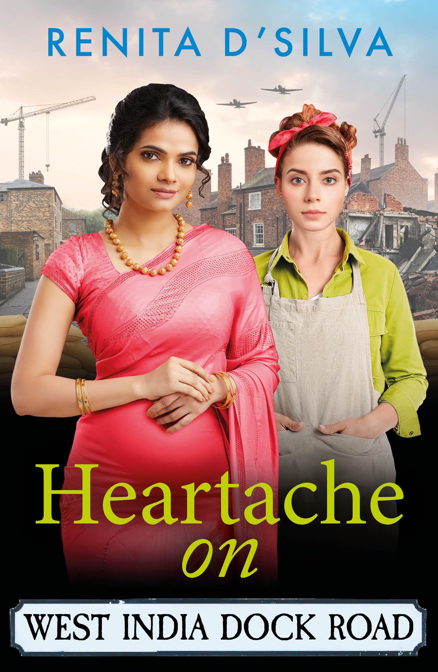 Heartache on West India Dock Road: An uplifting and emotional wartime story from Renita D'Silva