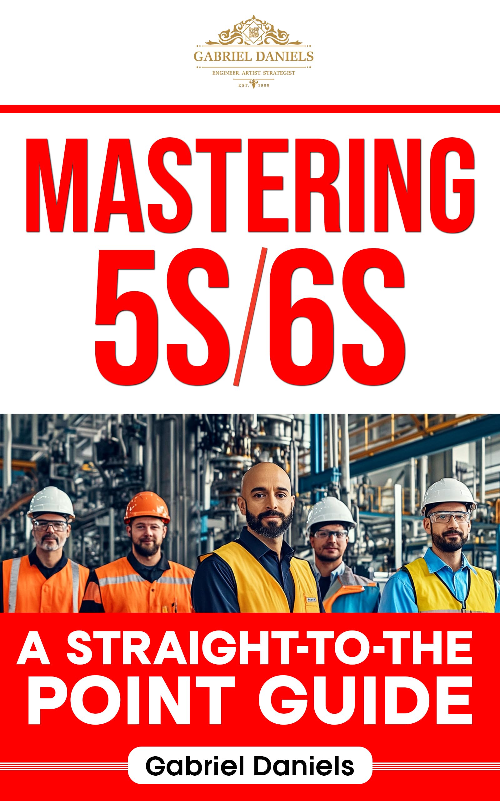 Mastering 5S/6S: A Straight-to-the-Point Guide (EveryThing 5s/6s By Gabriel Daniels Book 2) (English Edition)