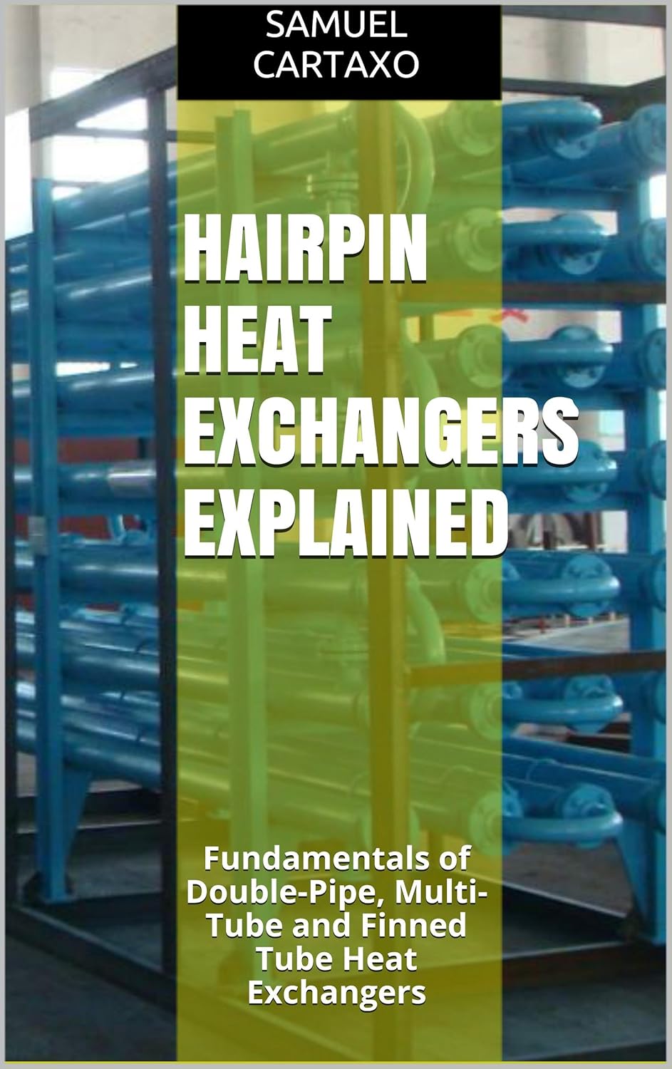 Hairpin Heat Exchangers Explained Fundamentals of DoublePipe, MultiTube and Finned Tube Heat