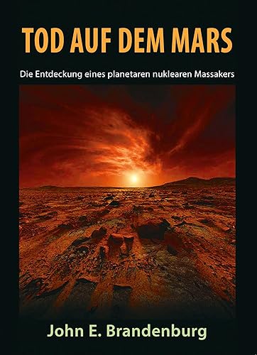 Tod auf dem Mars: Die Entdeckung eines planetaren nuklearen Massakers