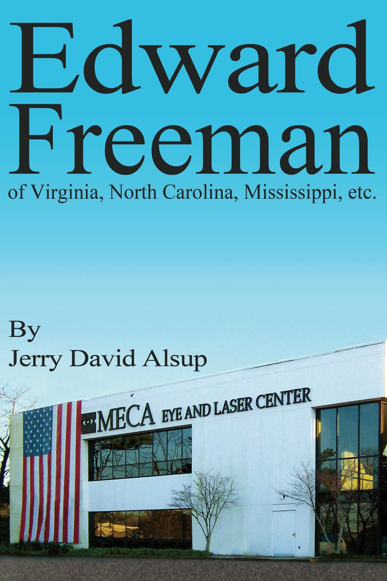 Edward Freeman: of Virginia, North Carolina, Mississippi, etc.