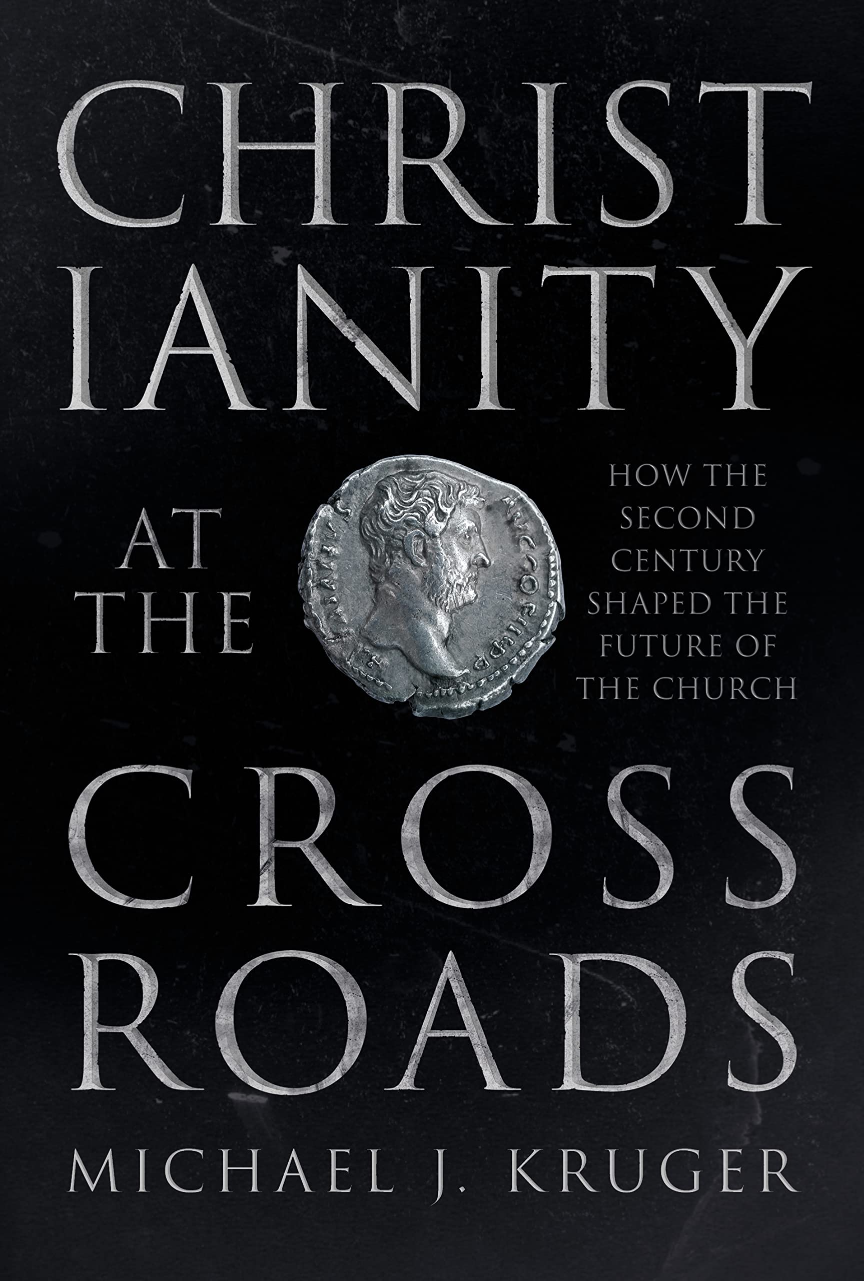 Christianity at the Crossroads : How the Second Century Shaped the Future of the Church
