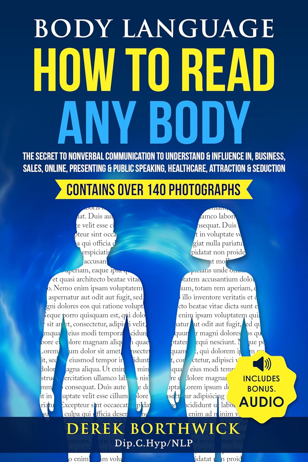 Body Language How To Read Any Body: The Secret To Nonverbal Communication To Understand & Influence In, Business, Sales, Online, Presenting & Public Speaking, Healthcare, Attraction & Seduction