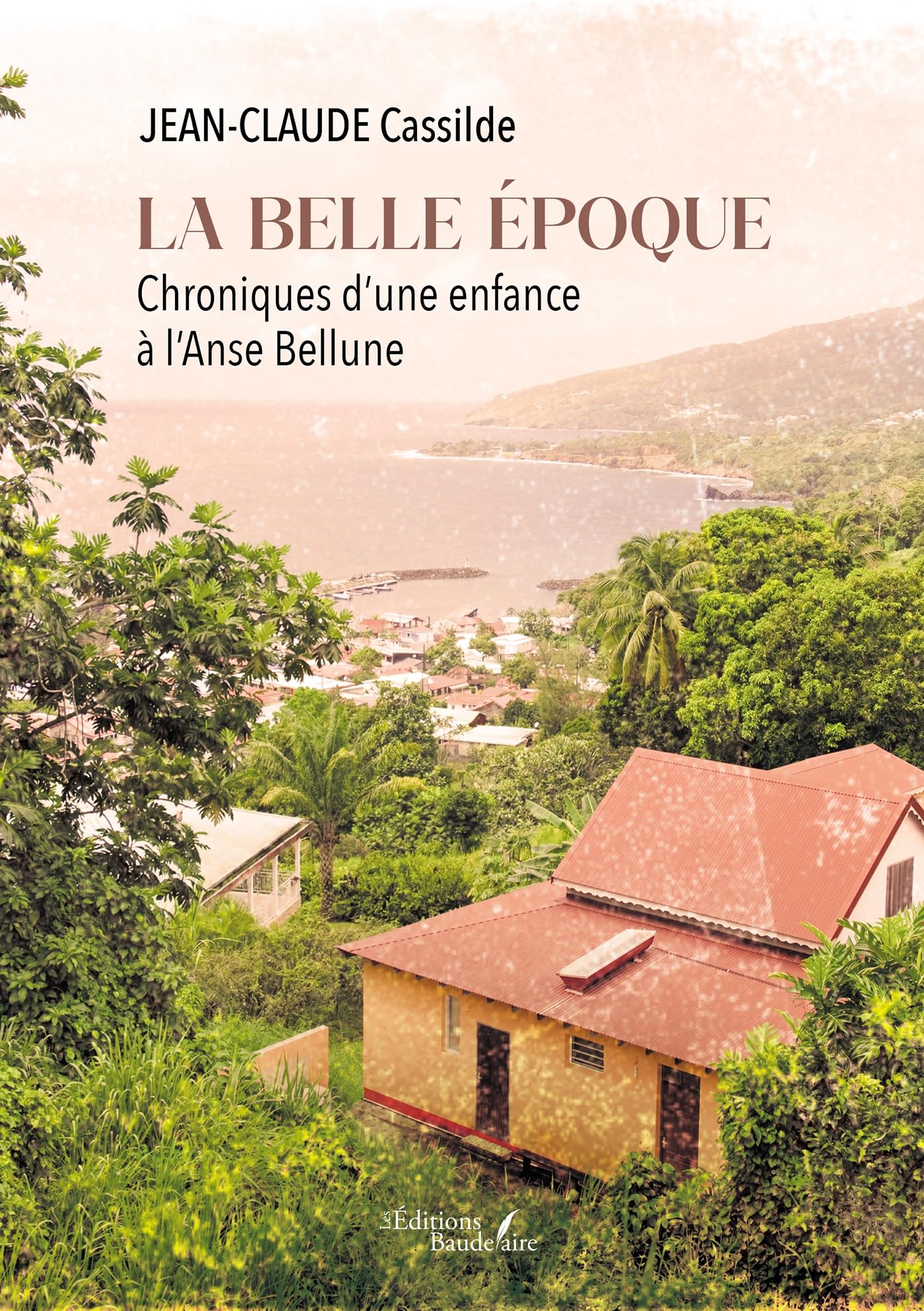 La belle époque: Chroniques d'une enfance à l'Anse Bellune