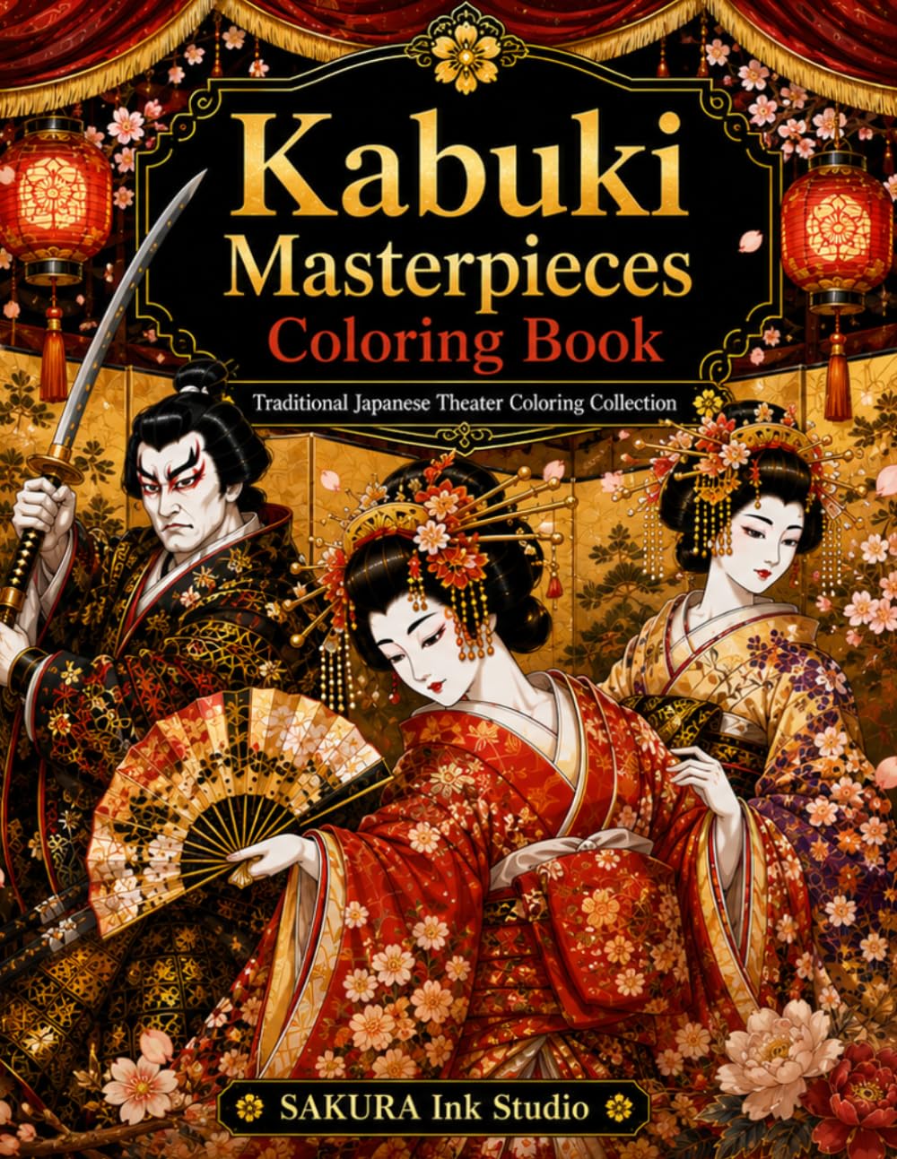 Kabuki Masterpieces Coloring Book: 25 Stunning Coloring Pages Inspired by Classical Kabuki, Japanese Culture, Samurai, and Timeless Stage Performances