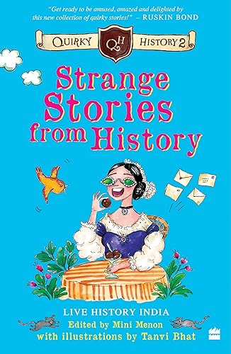 Strange Stories from History : Quirky History 2 [Paperback] Menon, Mini and Live History India