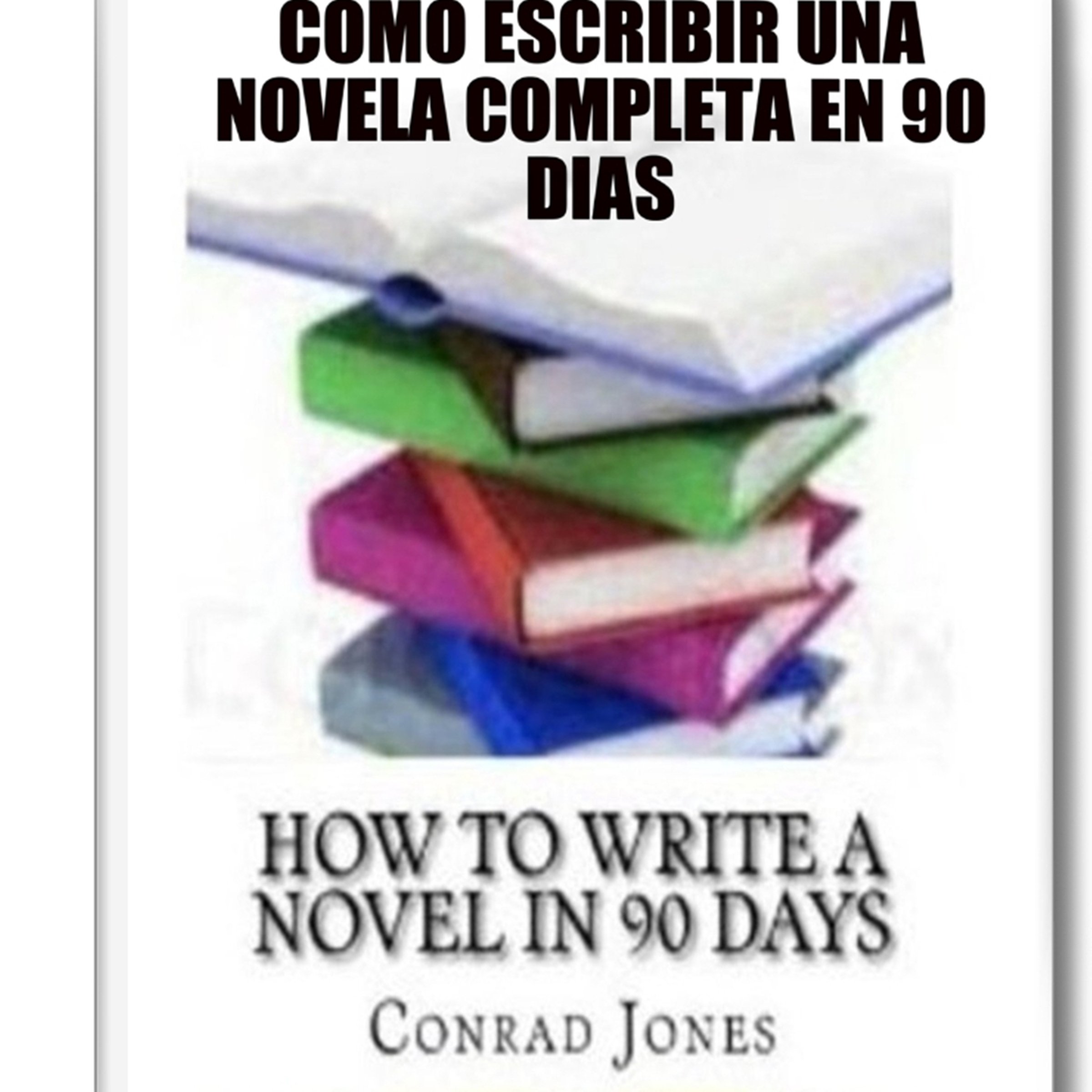 Cover art for Cómo Escribir una Novela Completa en 90 Días