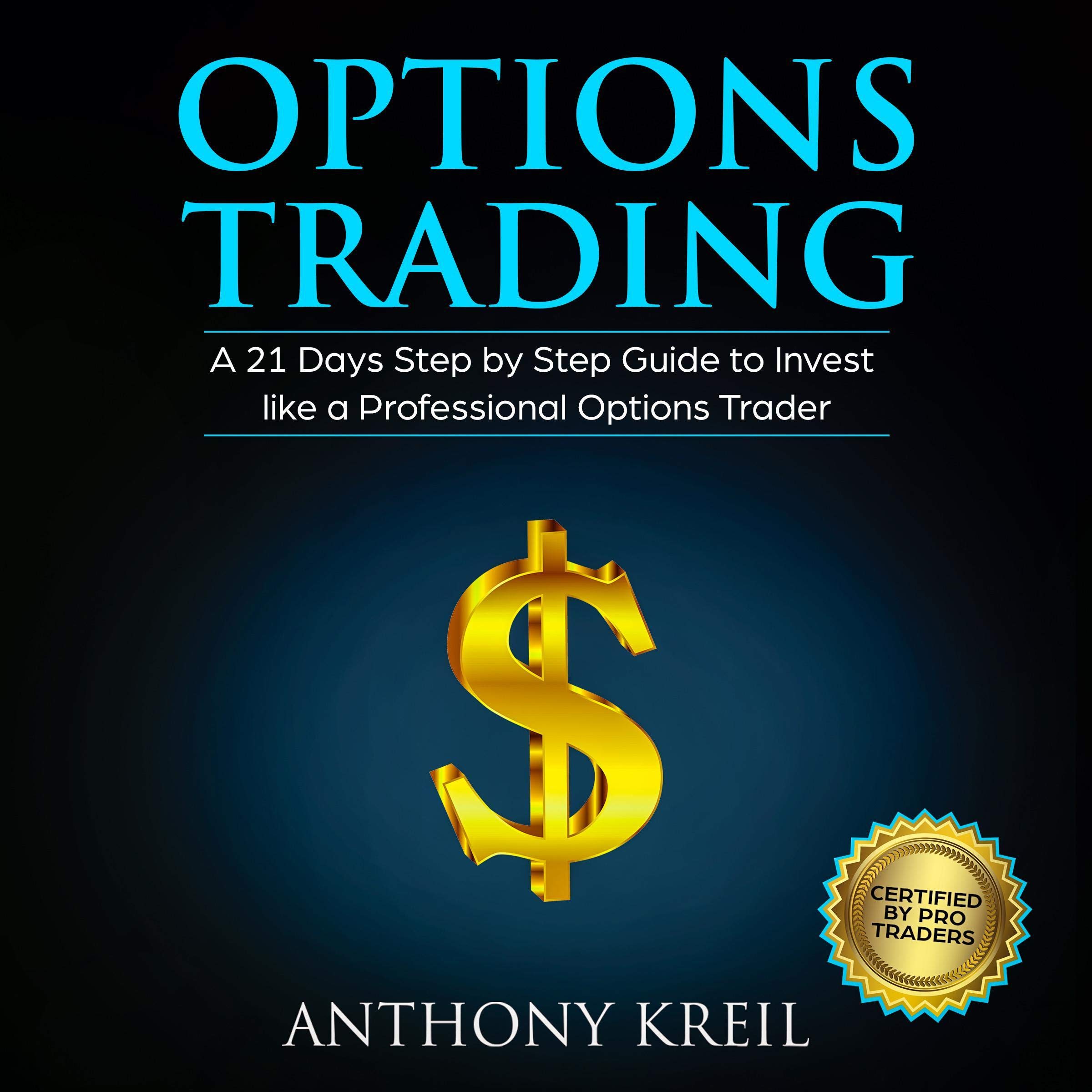 Options Trading: A 21 Days Step by Step Guide to Invest like a Real Professional Options Trader