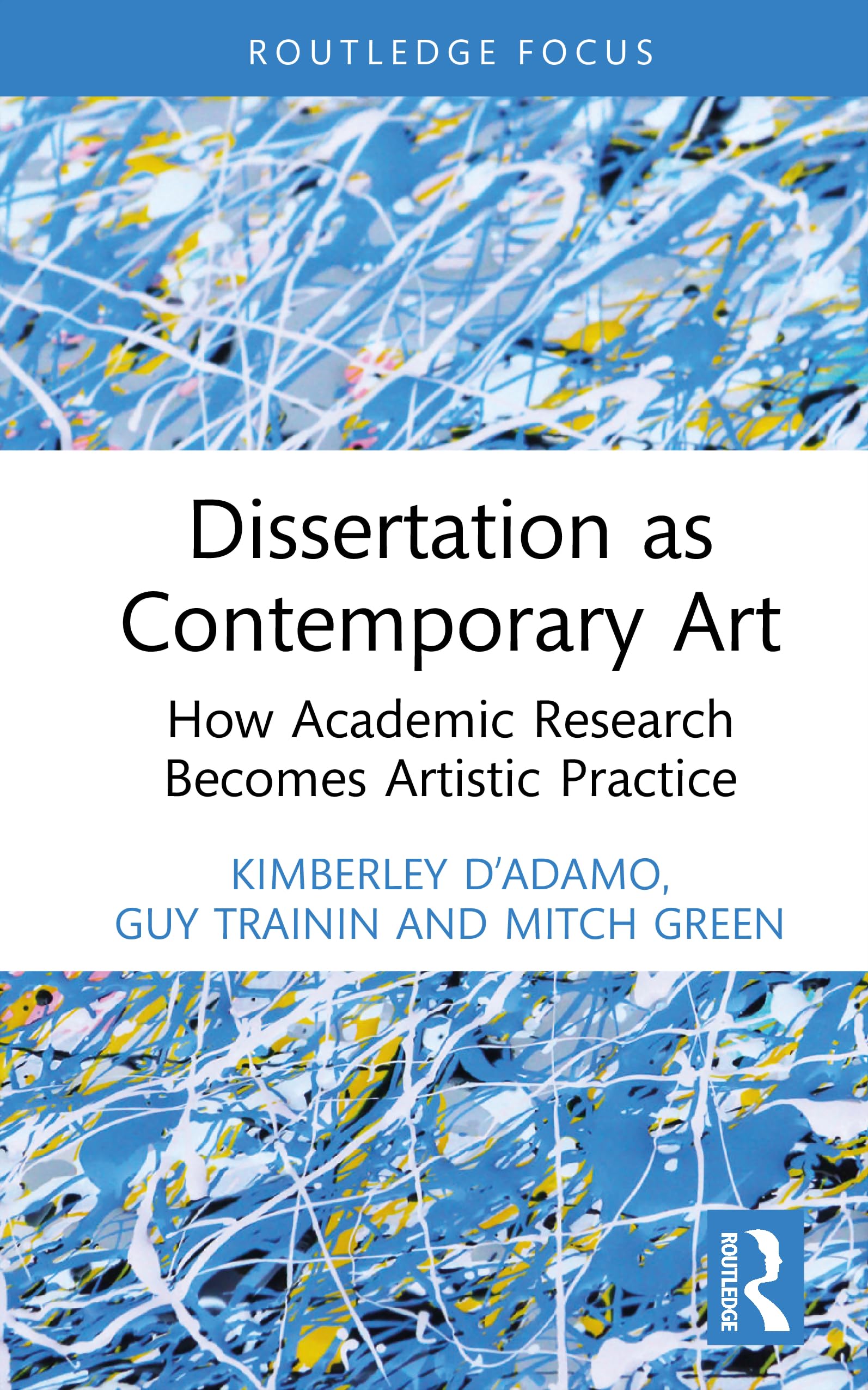 Dissertation as Contemporary Art: How Academic Research Becomes Artistic Practice (Studies in Curriculum Theory Series)