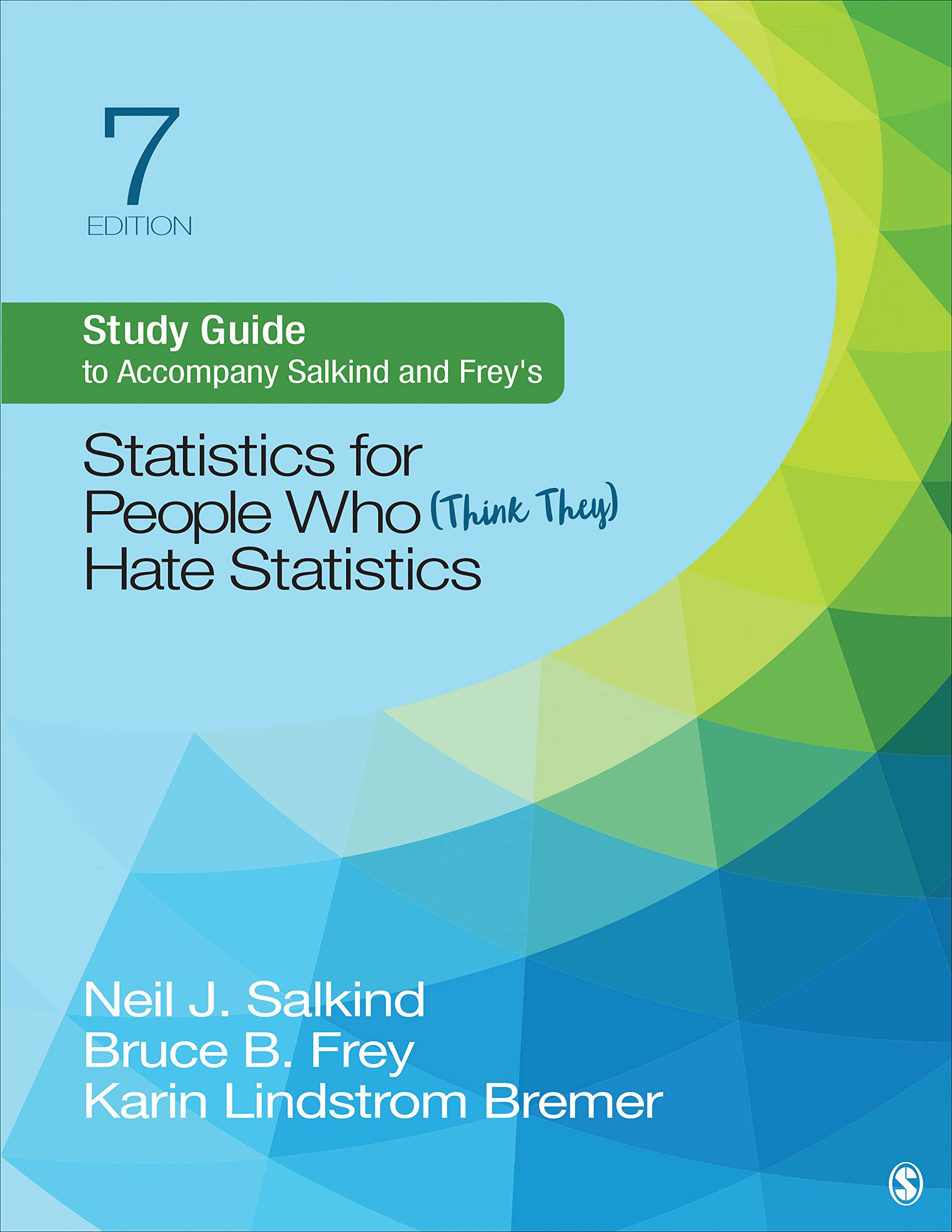 Study Guide to Accompany Salkind and Frey's Statistics for People Who (Think They) Hate Statistics