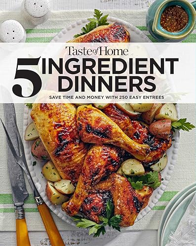 Taste Of Home 5 Ingredient Dinners: Save money &amp; time on dinner (TOH 5 Ingredient)