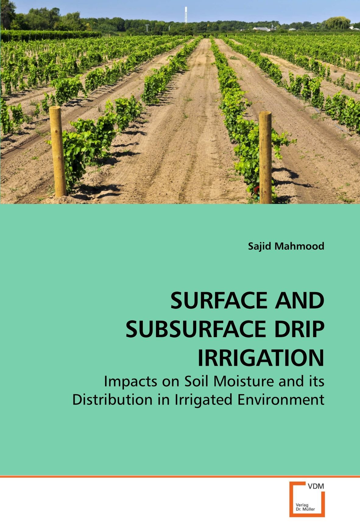 SURFACE AND SUBSURFACE DRIP IRRIGATION: Impacts on Soil Moisture and its Distribution in Irrigated Environment