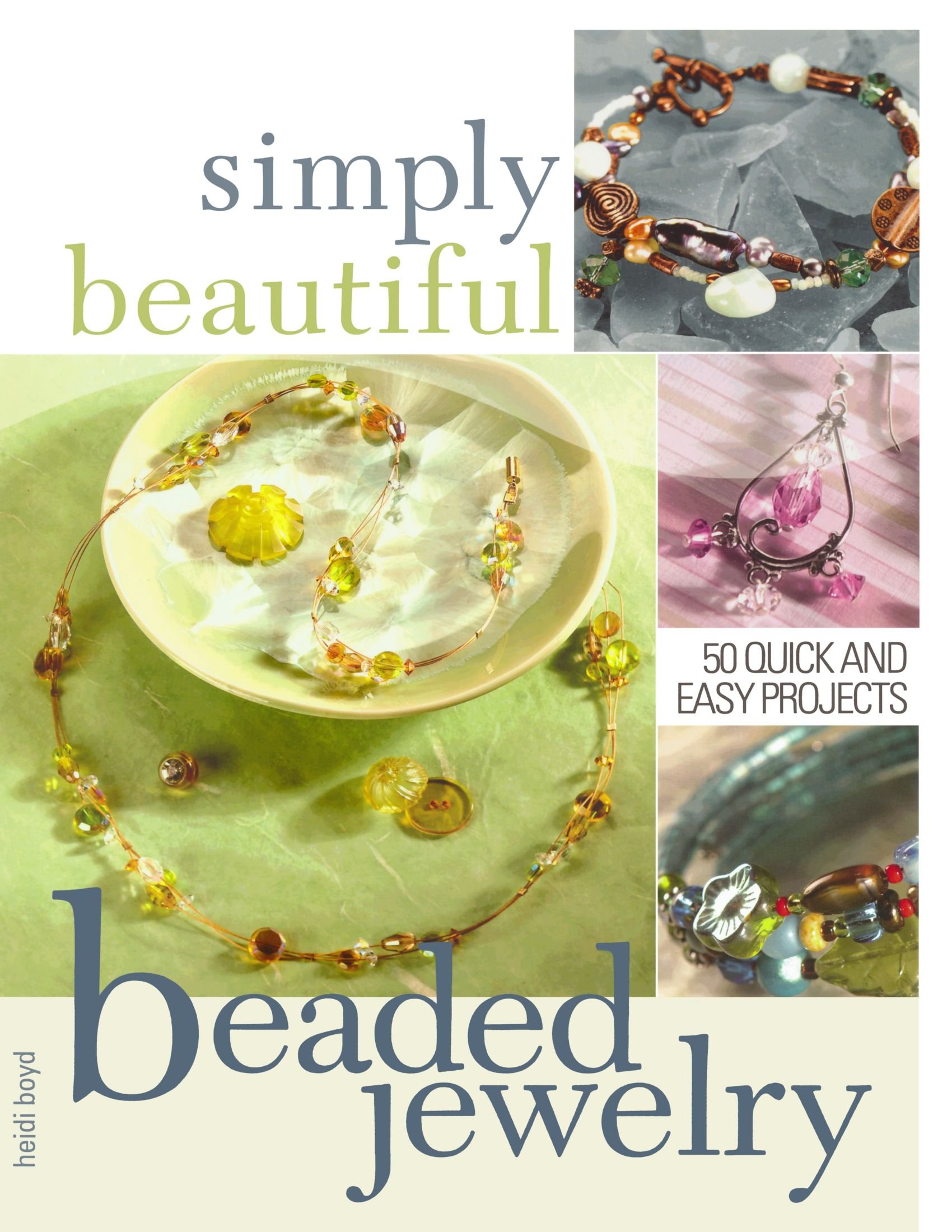 Simply Beautiful Beaded Jewelry: Create Your Own Unique and Stylish Jewelry