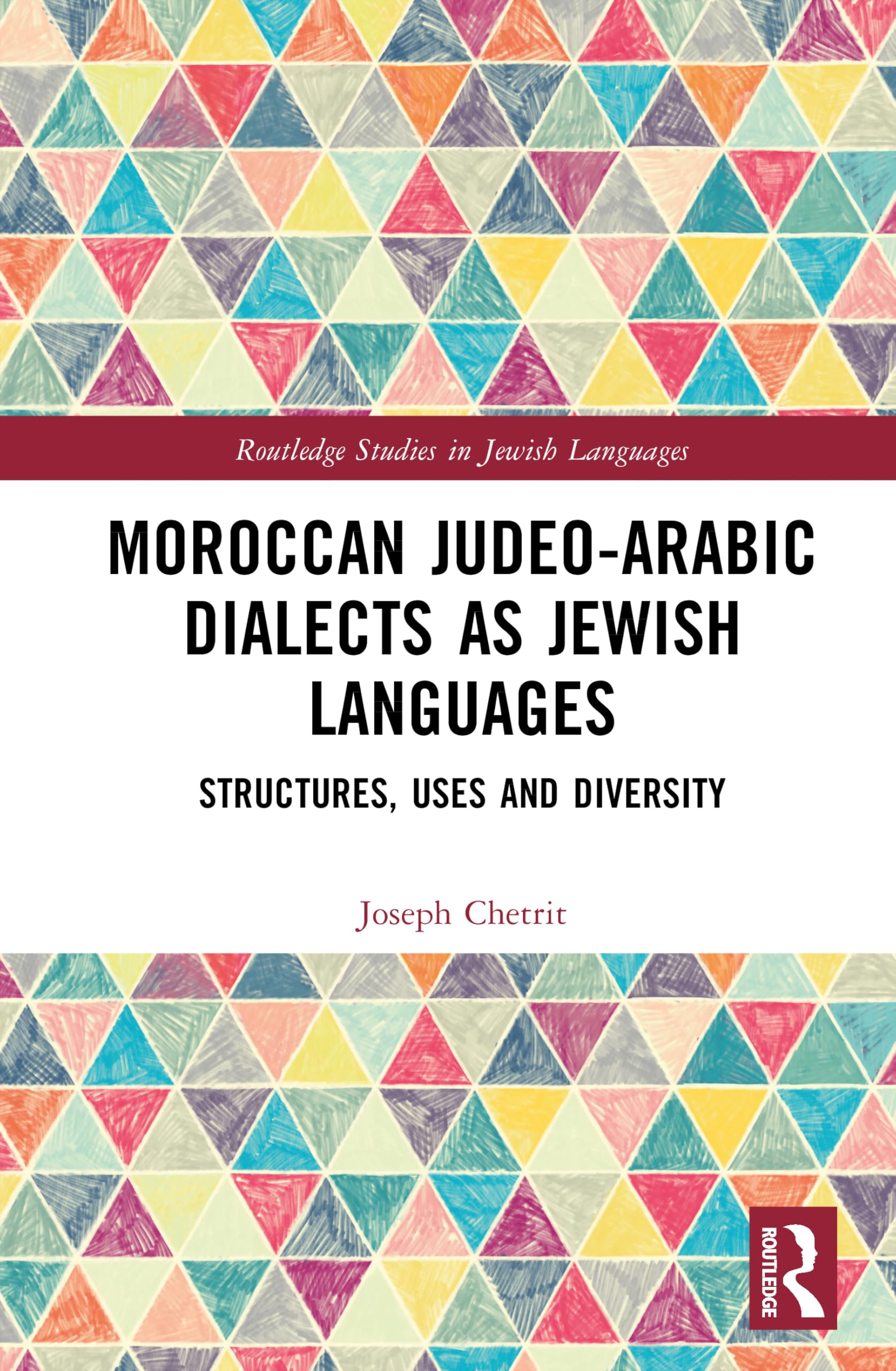 Moroccan Judeo-Arabic Dialects as Jewish Languages: Structures, Uses and Diversity (Routledge Studies in Jewish Languages)