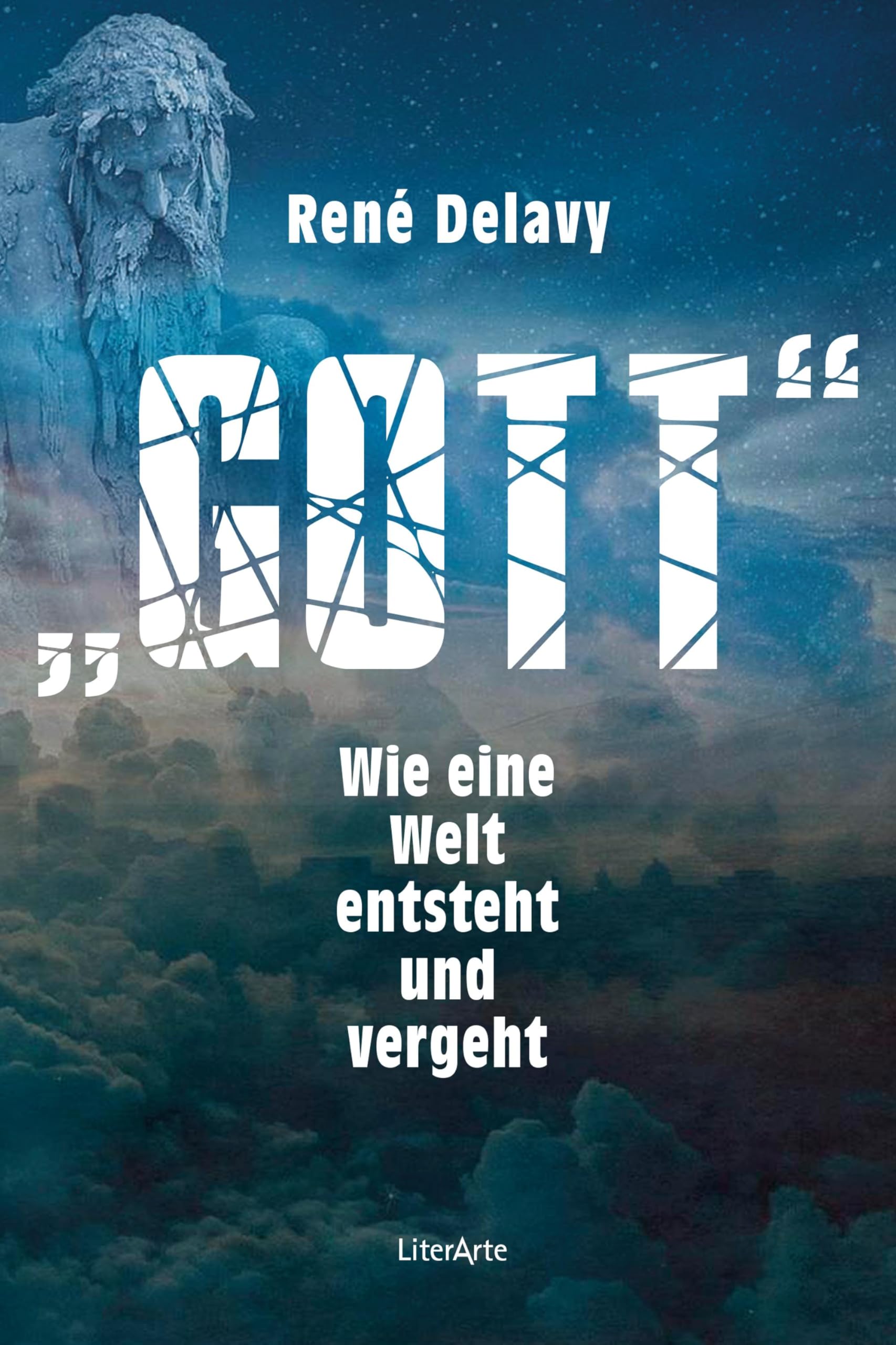 Gott: Wie eine Welt entsteht und vergeht (LiterArte)
