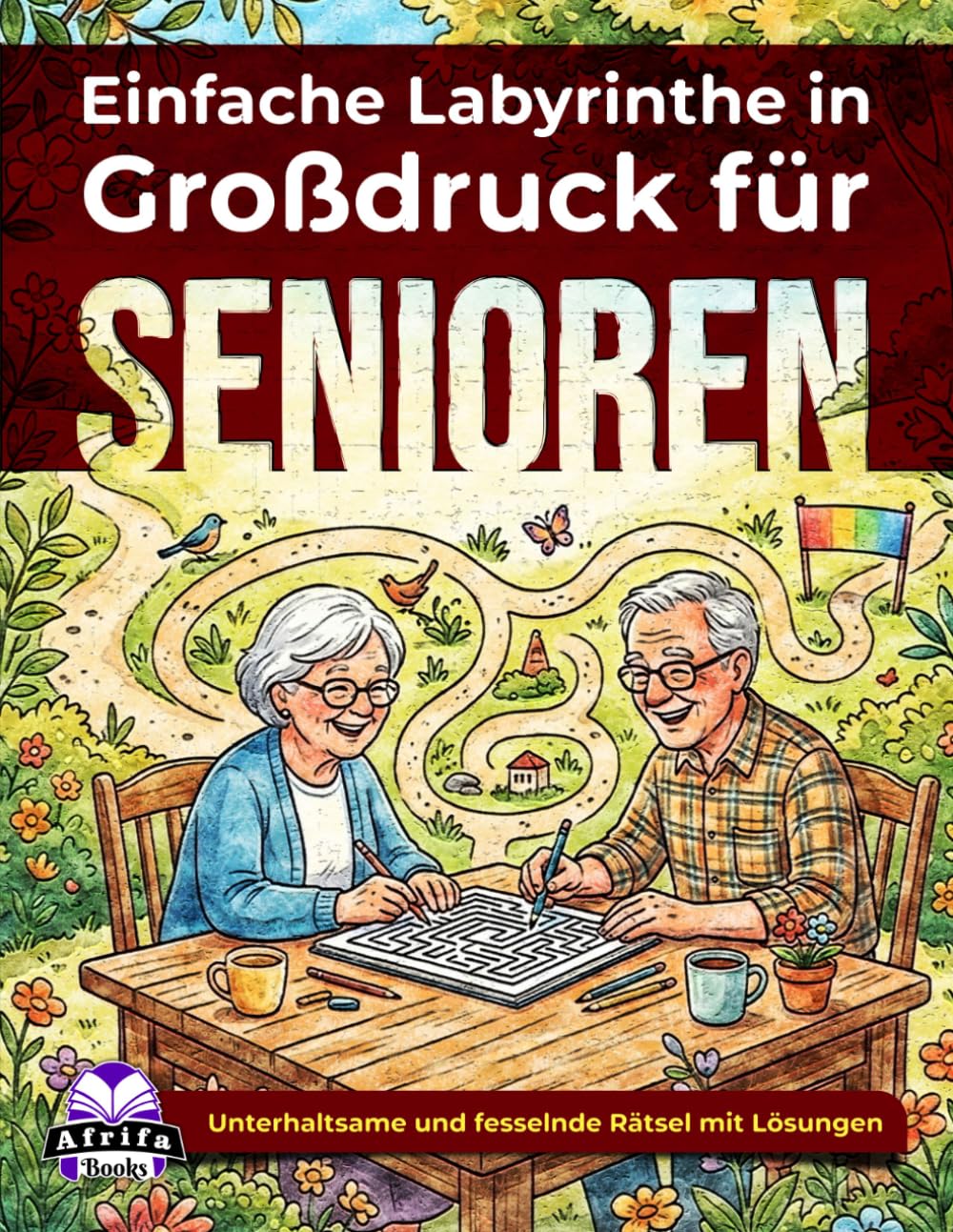 Einfache Labyrinthe in Großdruck für Senioren: Entspannende Denkspiele und Rätsel für ältere Erwachsene: Unterhaltsame und fesselnde Rätsel mit Lösungen