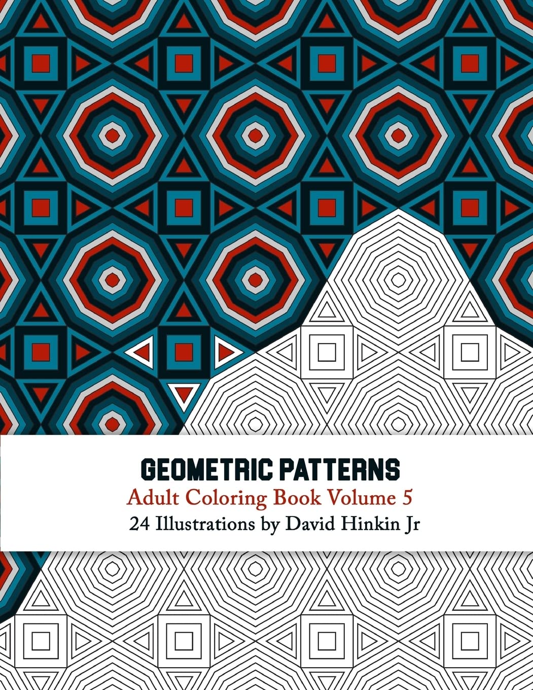 Geometric Patterns - Adult Coloring Book Vol. 5: Volume 5