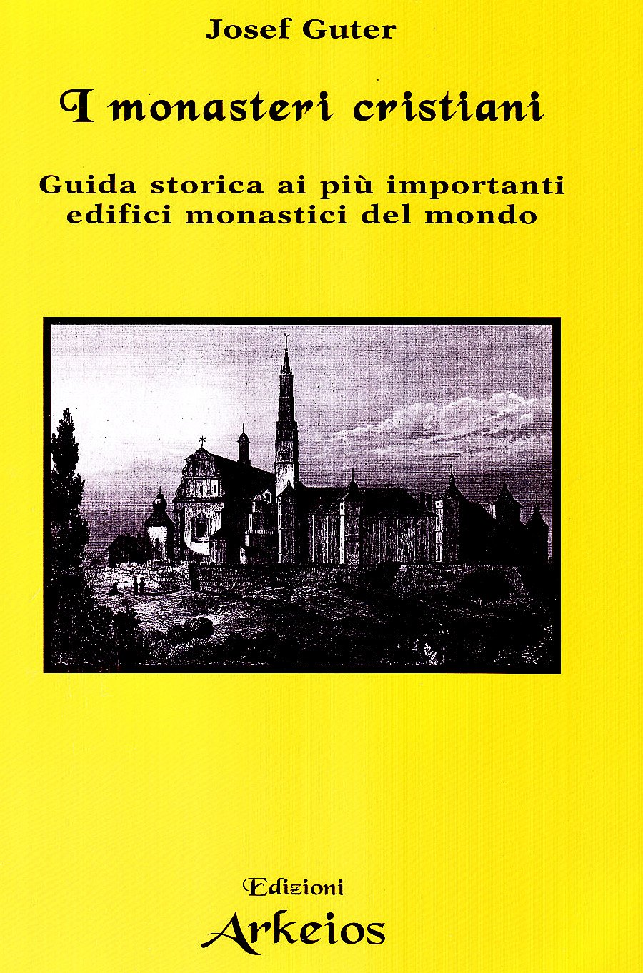 Monastères chrétiens : le guide historique pour comprendre les édifices monastiques
