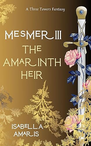 Mesmer, Book 3 The Amarinth Heir (Three Towers Romantic Fantasy Series)