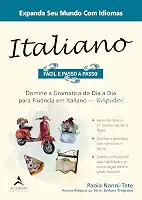 Italiano Fácil e Passo a Passo: Domine a Gramática do dia a dia Para Fluência em Italiano - Rápido!