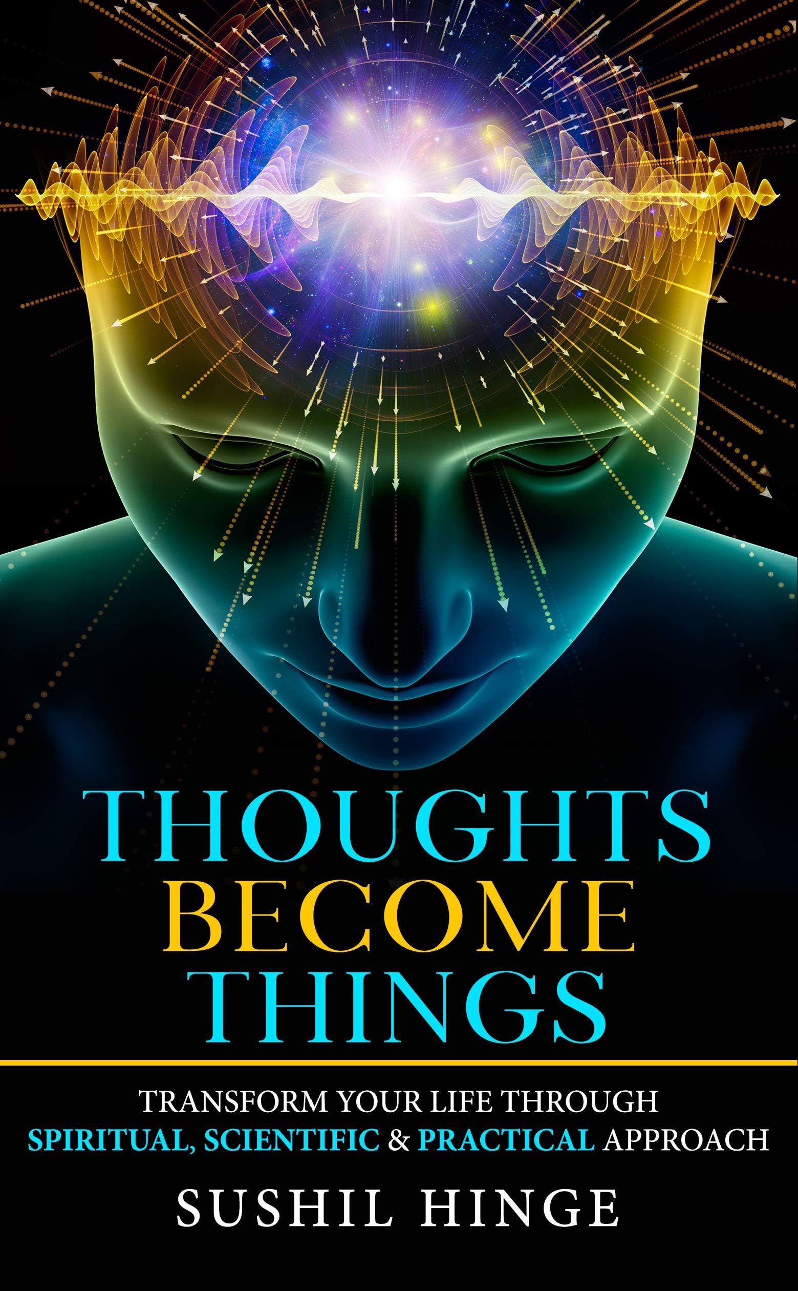 Thoughts Become Things: Transform Your Life Through Spiritual, Scientific & Practical Approach Paperback Paperback – Import, 2 July 2020