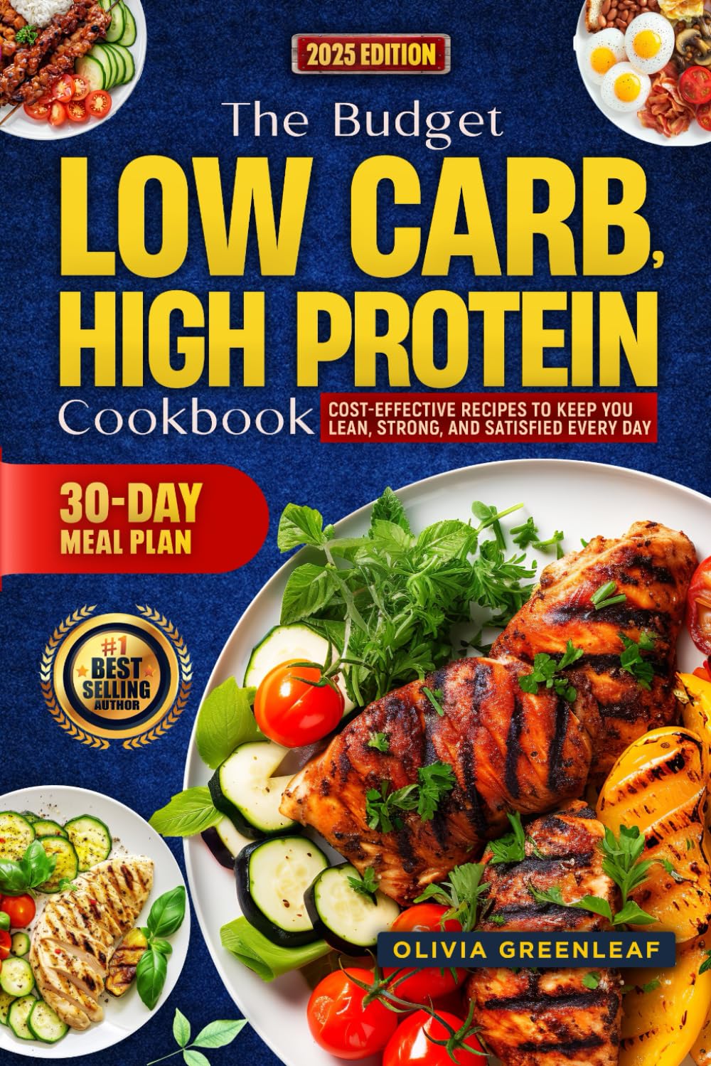 The Budget Low Carb, High Protein Cookbook: Cost-effective recipes to keep you lean, strong, and satisfied every day