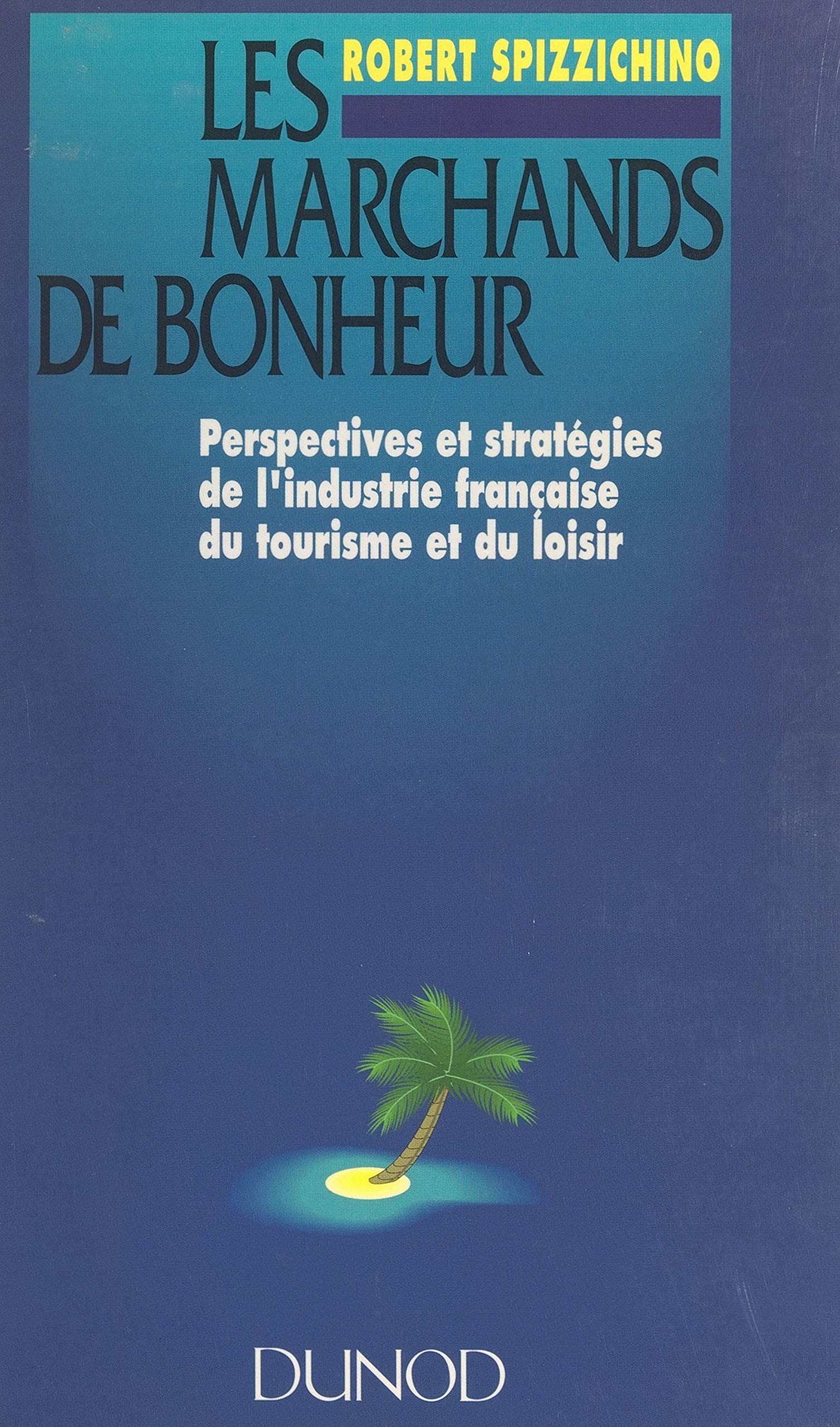 Tourisme et loisir en France: Stratégies et perspectives du marché avec Les marchands de bonheur
