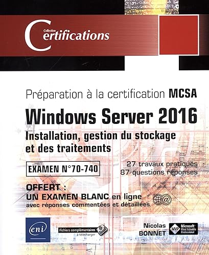 Windows Server 2016 - Installation, gestion du stockage et des traitements - Préparation à la certification MCSA - Examen 70-740