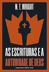 As escrituras e a autoridade de Deus: como ler a Bíblia hoje