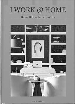 I Work @ Home: Home Offices for a New Era: Vranckx, Bridget