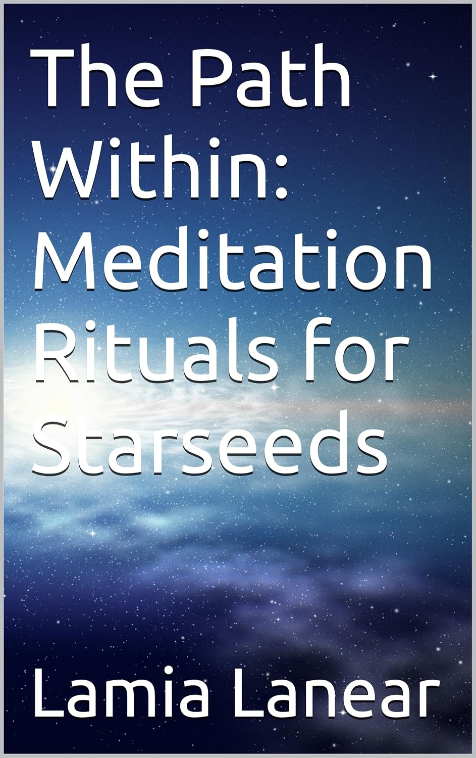 The Path Within: Meditation Rituals for Starseeds