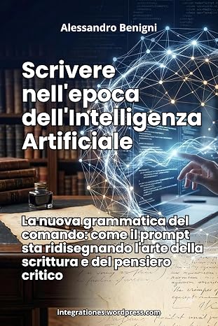 Scrivere nell'epoca dell'Intelligenza Artificiale. La nuova grammatica del comando: come il prompt sta ridisegnando l'arte della scrittura e del pensi