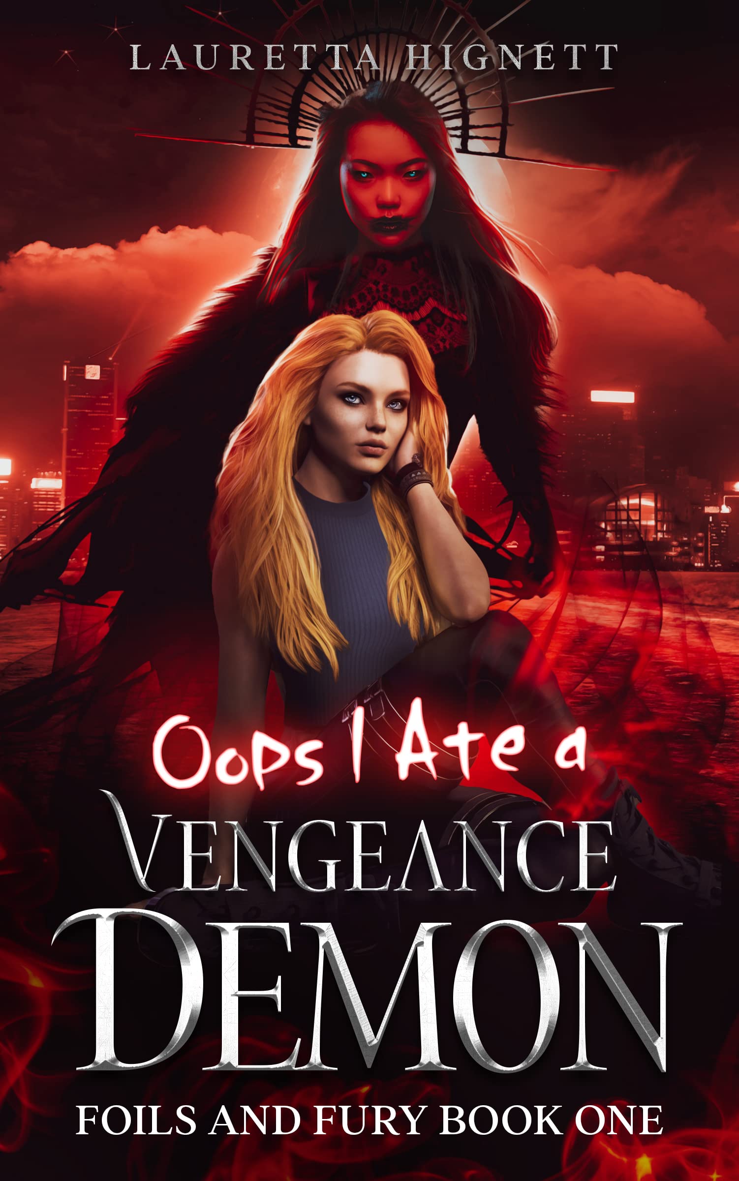 Oops I Ate A Vengeance Demon: A Fun Fast-Paced Urban Fantasy: Foils and Fury Book One