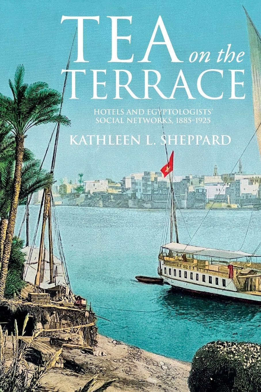 Tea on the terrace: Hotels and Egyptologists’ social networks, 1885–1925